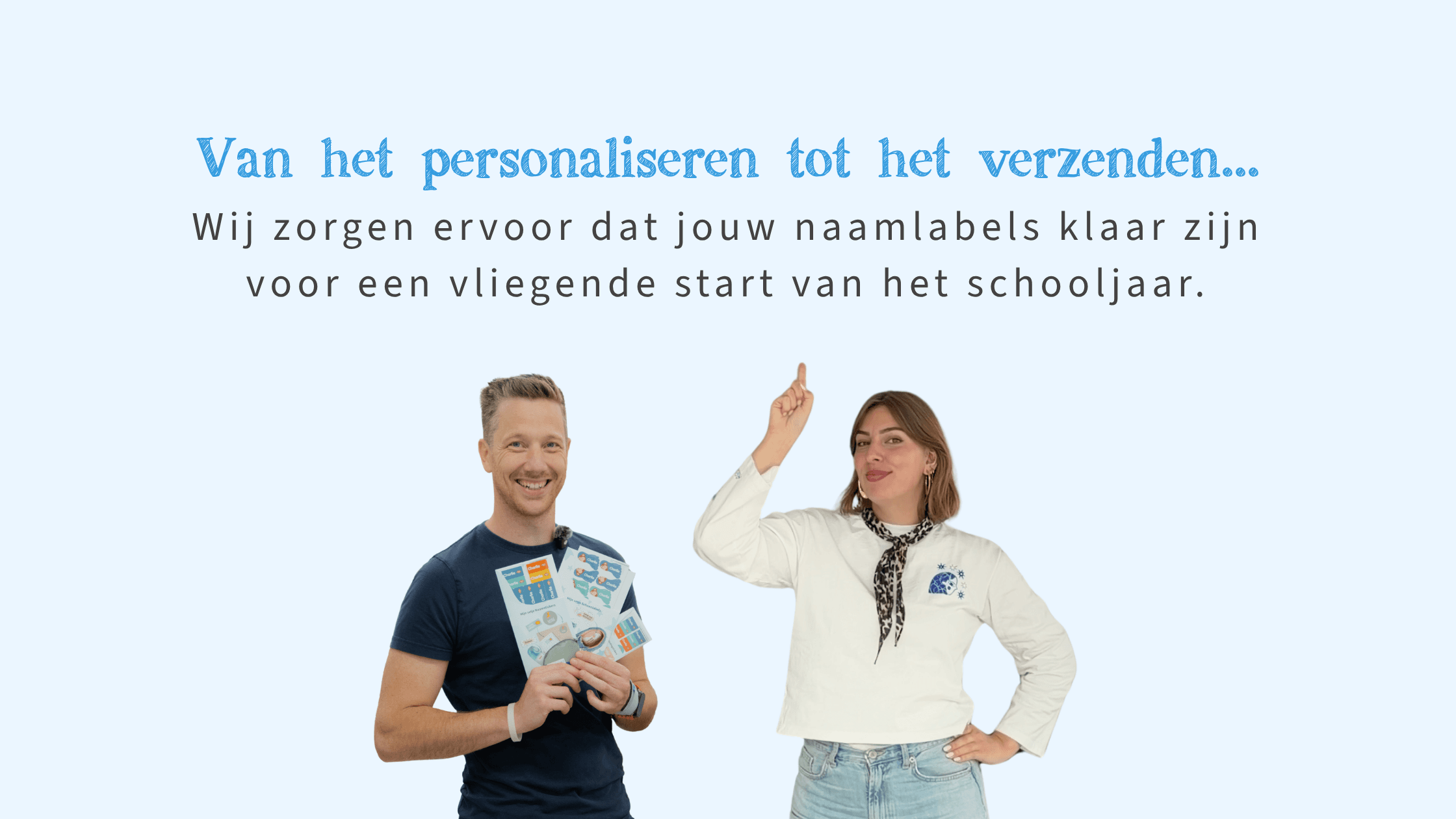 Van het personaliseren tot het verzenden... Wij zorgen ervoor dat jouw naamlabels klaar zijn voor een vliegende start van het schooljaar.